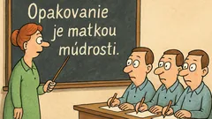 Vtip: Opakovanie je matkou múdrosti…